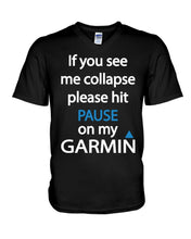 Load image into Gallery viewer, If You See Me Collapse Please Hit Pause On My Garmin Guys V-Neck
