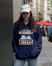 Load image into Gallery viewer, Keep Calm Seriously You're In A Library Trending Gift For Librarian Hoodie

