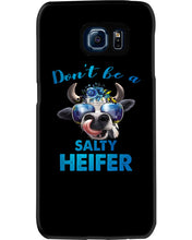 Load image into Gallery viewer, Don't Be A Salty Heifer Gift For Women Phone case
