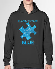 Load image into Gallery viewer, In April We Wear Blue Autism Awareness Special Custom Design Hoodie
