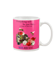 Load image into Gallery viewer, Everything Will Be Just Fine As Long As There Are Bees And Wine Gift For Bee Lovers Mug
