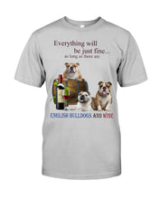 Load image into Gallery viewer, English Bulldog Just Fine With Wine  Gift For Dog Lovers Guys Tee
