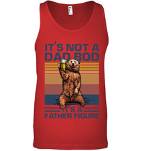 Load image into Gallery viewer, It's Not A Dad Bod It's A Father Figure Bear Unisex Tank Top
