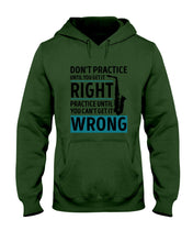 Load image into Gallery viewer, Don't Practice Until You Get It Right Custom Design For Music Instrument  Lovers Hoodie
