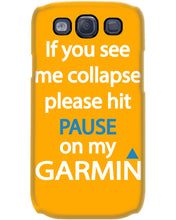 Load image into Gallery viewer, If You See Me Collapse Please Hit Pause On My Garmin Phone case
