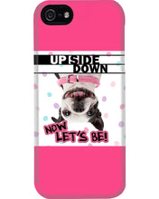 Load image into Gallery viewer, Boston Upside Down Now Let's Be Gift For Dog Lovers Phone case
