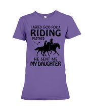 Load image into Gallery viewer, I Asked God For A Riding Partner He Sent Me My Daughter Trending Ladies Tee
