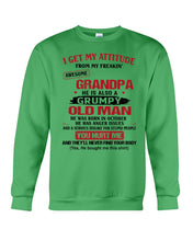 Load image into Gallery viewer, I Get My Attitude From My Freakin' Awesome Grandpa Who Was Born In October Sweatshirt
