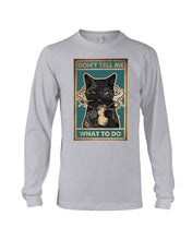 Load image into Gallery viewer, Lovely Phone Case For Cat Lovers Don't Tell Me What To Do Unisex Long Sleeve
