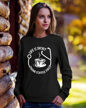 Load image into Gallery viewer, Life Is Short Drink Coffee First Special Custom Design Sweatshirt
