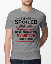 Load image into Gallery viewer, I'm Just Loved Protected And Well Taken Care Of My Mother Gift For Daughter Guys Tee

