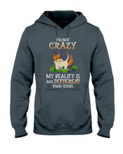 Load image into Gallery viewer, I'm Not Crazy My Reality Is Just Different Than Yours Custom Hoodie
