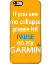 Load image into Gallery viewer, If You See Me Collapse Please Hit Pause On My Garmin Phone case
