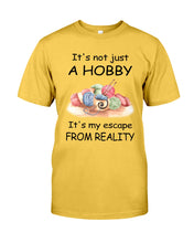 Load image into Gallery viewer, It's Not Just A Hobby It's My Escape From Reality Gift For Embroider Lovers Guys Tee
