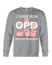 Load image into Gallery viewer, Lovely Pigs I Suffer From OPD Obsessive Pig Disorder Trending Sweatshirt
