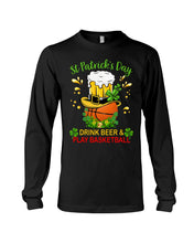 Load image into Gallery viewer, Basketball Drink Beer St Patrick's Day Gift For Basketball Lovers Unisex Long Sleeve
