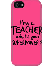Load image into Gallery viewer, I'm A Teacher What Is You Superpower Gift For Teacher Phone case
