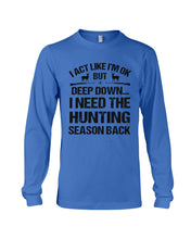 Load image into Gallery viewer, I Need The Hunting Season Back Special Custom Design Unisex Long Sleeve

