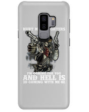 Load image into Gallery viewer, I'm Coming For You And Hell Is Coming With Me Phone case
