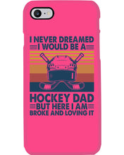 Load image into Gallery viewer, I Never Dreamed I Would Be A Hockey Dad Special Custom Design Phone case
