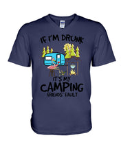 Load image into Gallery viewer, If I'm Drunk It's My Camping Friends' Fault Gift For Friends Who Loves Camping Guys V-Neck
