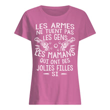 Load image into Gallery viewer, Les Armes Ne Tuent Pas Les Gens Les Mamans Qui Ont Des Gift For Mom Ladies Tee
