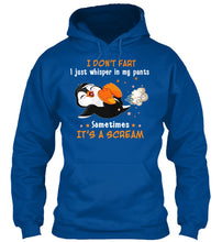 Load image into Gallery viewer, I Don't Fart I Just Whisper In My Pants Sometimes It's A Scream Custom Hoodie
