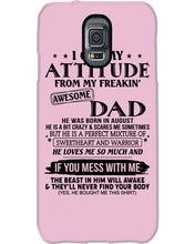 Load image into Gallery viewer, I Ge My Attitude From My August Dad Birthday Meaningful Gift Phone case
