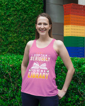 Load image into Gallery viewer, Keep Calm Seriously You're In A Library Trending Gift For Librarian Ladies Flowy Tank

