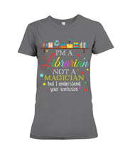 Load image into Gallery viewer, I Am A Librarian Not A Magician Custom Design Gifts Ladies Tee
