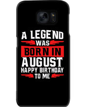 Load image into Gallery viewer, A Legend Was Born In August Happy Birthday To Me Birthday Gift Phone case
