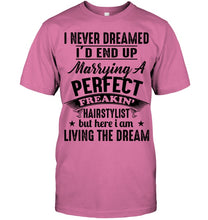 Load image into Gallery viewer, I'd End Up Marrying A Perfect Freakin' Hairstylist Custom Design Gift For Friends Guys Tee
