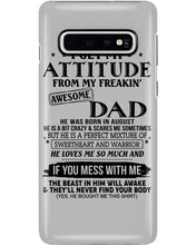 Load image into Gallery viewer, I Ge My Attitude From My August Dad Birthday Meaningful Gift Phone case
