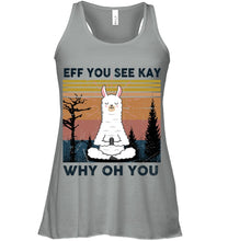 Load image into Gallery viewer, Eff You See Kay Why Oh You Llama Special Custom Design Ladies Flowy Tank
