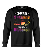 Load image into Gallery viewer, Dedicated Teacher Even From A Distance Special Custom Design Sweatshirt
