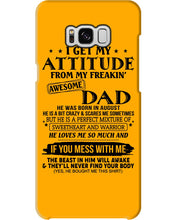 Load image into Gallery viewer, I Ge My Attitude From My August Dad Birthday Meaningful Gift Phone case
