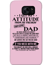 Load image into Gallery viewer, I Ge My Attitude From My August Dad Birthday Meaningful Gift Phone case
