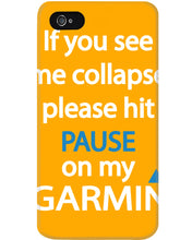 Load image into Gallery viewer, If You See Me Collapse Please Hit Pause On My Garmin Phone case
