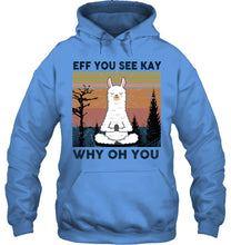Load image into Gallery viewer, Eff You See Kay Why Oh You Llama Special Custom Design Hoodie
