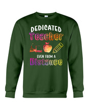 Load image into Gallery viewer, Dedicated Teacher Even From A Distance Special Custom Design Sweatshirt
