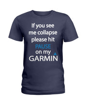 Load image into Gallery viewer, If You See Me Collapse Please Hit Pause On My Garmin Ladies Tee
