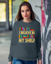 Load image into Gallery viewer, I Believe In My Shelf Trending For Book Lovers Sweatshirt

