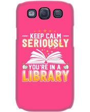 Load image into Gallery viewer, Keep Calm Seriously You're In A Library Trending Gift For Librarian Phone case
