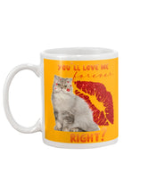 Load image into Gallery viewer, Cat With Red Lips You'll Love Me Forever Gift For Cat Lovers Mug
