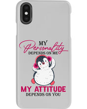 Load image into Gallery viewer, Cute Penguin My Attitude Depends On You Gift For Penguin Lovers Phone case
