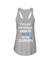 Load image into Gallery viewer, If You See Me Collapse Please Hit Pause On My Garmin Ladies Flowy Tank
