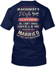 Load image into Gallery viewer, Gift For Machinist's Wife He's Working Guys Tee
