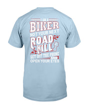 Load image into Gallery viewer, I'm A Biker Not your Next Road Kill Gift For Biker Guys Tee

