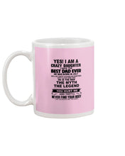 Load image into Gallery viewer, A Crazy Daughter Have The Best  July   Dad Ever For Birthday Gift Mug
