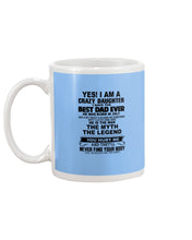 Load image into Gallery viewer, A Crazy Daughter Have The Best  July   Dad Ever For Birthday Gift Mug
